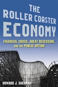 The Roller Coaster Economy by Howard J Sherman, Hardcover | Indigo Chapters