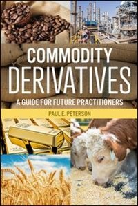 Commodity Derivatives by Paul E. Peterson, Paperback | Indigo Chapters