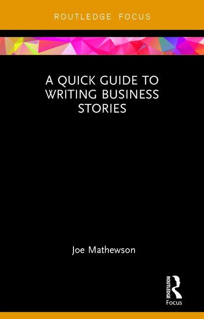 A Quick Guide to Writing Business Stories by Joe Mathewson, Hardcover | Indigo Chapters