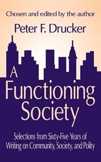 A Functioning Society by Peter F Drucker, Hardcover | Indigo Chapters