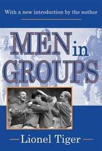 Men In Groups by Lionel Tiger, Paperback | Indigo Chapters