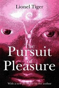 The Pursuit of Pleasure by Lionel Tiger, Paperback | Indigo Chapters