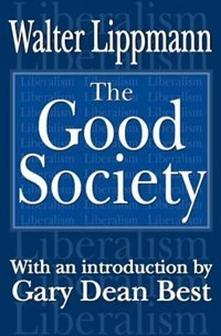 The Good Society by Walter Lippmann, Paperback | Indigo Chapters