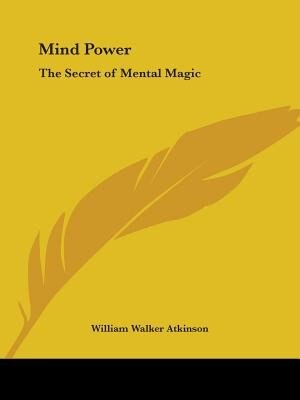 Mind Power by William Walker Atkinson, Paperback | Indigo Chapters