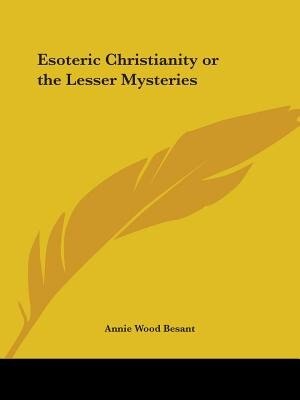 Esoteric Christianity or the Lesser Mysteries by Annie Wood Besant, Paperback | Indigo Chapters