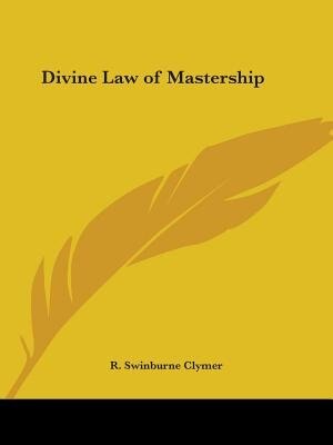 Divine Law of Mastership by R Swinburne Clymer, Paperback | Indigo Chapters