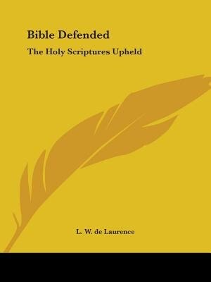 Bible Defended by L W De Laurence, Paperback | Indigo Chapters