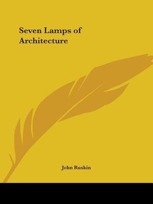 Seven Lamps of Architecture by John Ruskin, Paperback | Indigo Chapters