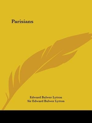 Parisians by Edward Bulwer Lytton, Paperback | Indigo Chapters