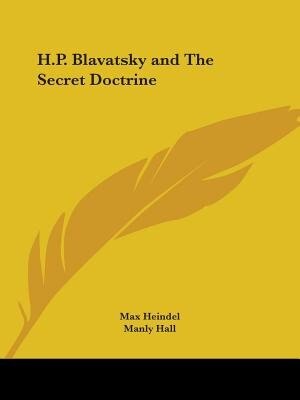 H.P. Blavatsky and the Secret Doctrine by Max Heindel, Paperback | Indigo Chapters