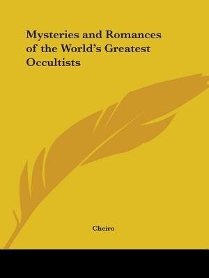 Mysteries and Romances of the World's Greatest Occultists by Cheiro Cheiro, Paperback | Indigo Chapters