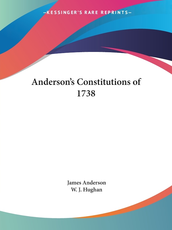 Anderson's Constitutions of 1738 by James Anderson, Paperback | Indigo Chapters