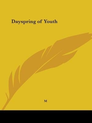 Dayspring of Youth by M M, Paperback | Indigo Chapters