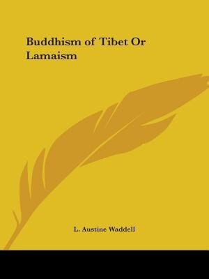 Buddhism of Tibet or Lamaism by L Austine Waddell, Paperback | Indigo Chapters