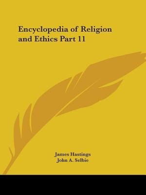 Encyclopedia of Religion and Ethics Part 11 by James Hastings, Paperback | Indigo Chapters