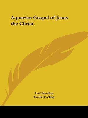 Aquarian Gospel of Jesus the Christ by Levi Dowling, Paperback | Indigo Chapters