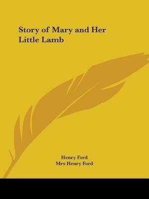 Story of Mary and Her Little Lamb by Henry Ford, Paperback | Indigo Chapters