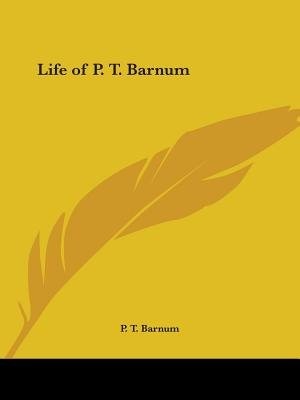 Life of P. T. Barnum by P T Barnum, Paperback | Indigo Chapters