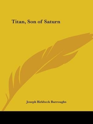 Titan Son of Saturn by Joseph Birkbeck Burroughs, Paperback | Indigo Chapters