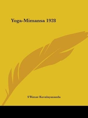 Yoga-Mimansa 1928 by S'Rimat Kuvalayananda, Paperback | Indigo Chapters