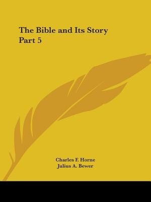 The Bible And Its Story Part 5 by Charles F Horne, Paperback | Indigo Chapters