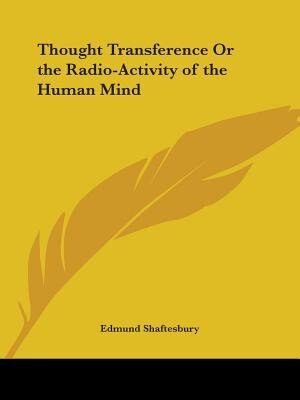 Thought Transference or the Radio-Activity of the Human Mind by Edmund Shaftesbury, Paperback | Indigo Chapters