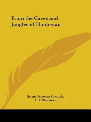 From the Caves and Jungles of Hindostan by Helene Petrovna Blavatsky, Paperback | Indigo Chapters