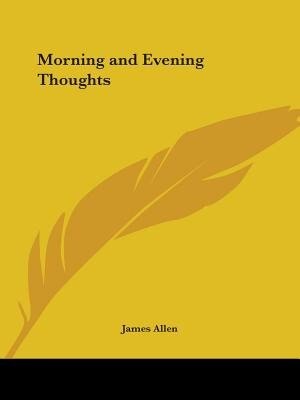 Morning and Evening Thoughts by James Allen, Paperback | Indigo Chapters