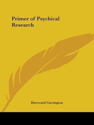 Primer of Psychical Research by Hereward Carrington, Paperback | Indigo Chapters