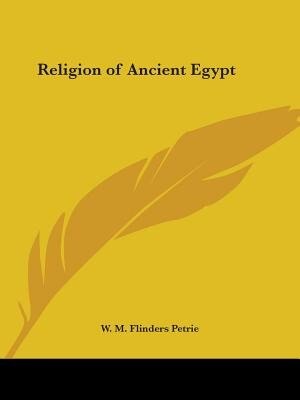 Religion Of Ancient Egypt by W M Flinders Petrie, Paperback | Indigo Chapters