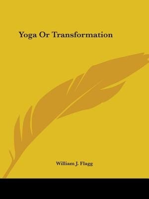 Yoga or Transformation by William J Flagg, Paperback | Indigo Chapters