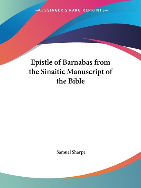 Epistle of Barnabas from the Sinaitic Manuscript of the Bible by Samuel Sharpe, Paperback | Indigo Chapters