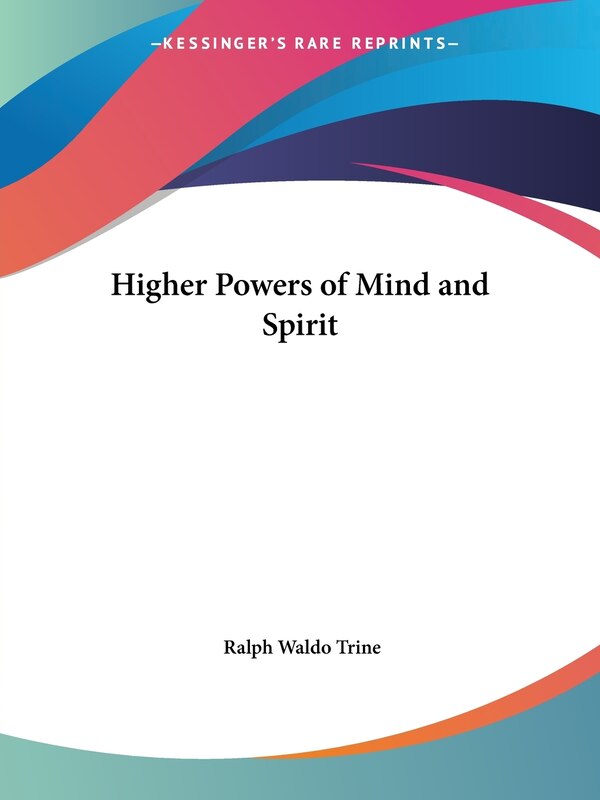 Higher Powers of Mind and Spirit by Ralph Waldo Trine, Paperback | Indigo Chapters