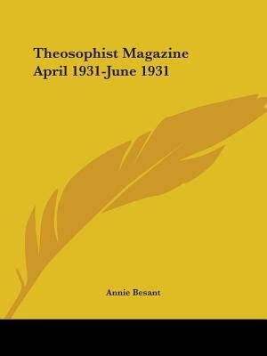 Theosophist Magazine April 1931-June 1931 by Annie Besant, Paperback | Indigo Chapters