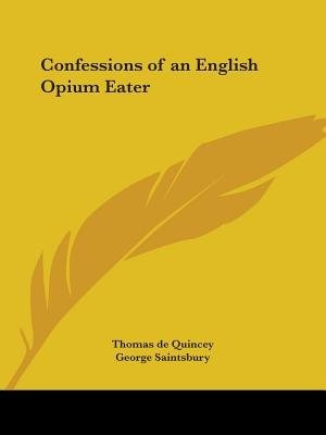 Confessions Of An English Opium Eater by Thomas De Quincey, Paperback | Indigo Chapters