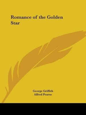 Romance of the Golden Star by George Griffith, Paperback | Indigo Chapters