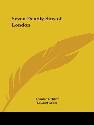 Seven Deadly Sins of London by Thomas Dekker, Paperback | Indigo Chapters