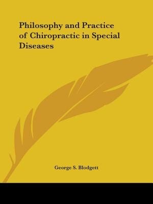 Philosophy and Practice of Chiropractic in Special Diseases by George S Blodgett, Paperback | Indigo Chapters