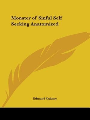 Monster of Sinful Self Seeking Anatomized by Edmund Calamy, Paperback | Indigo Chapters
