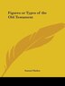 Figures or Types of the Old Testament by Samuel Mather, Paperback | Indigo Chapters