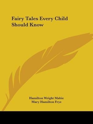 Fairy Tales Every Child Should Know by Mary Hamilton Frye, Paperback | Indigo Chapters