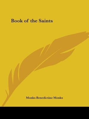 Book of the Saints by Benedictine Benedictine Monks, Paperback | Indigo Chapters