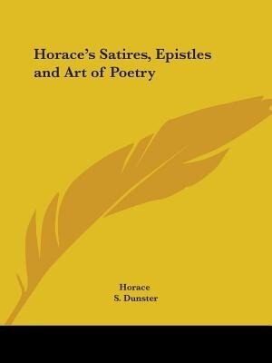 Horace's Satires Epistles and Art of Poetry, Paperback | Indigo Chapters