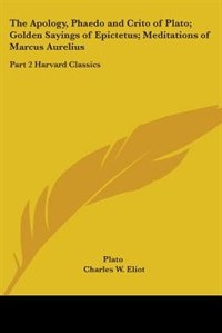 The Apology Phaedo and Crito of Plato; Golden Sayings of Epictetus; Meditations of Marcus Aurelius, Paperback | Indigo Chapters