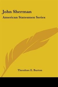 John Sherman by Theodore E Burton, Paperback | Indigo Chapters