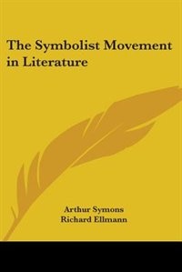 The Symbolist Movement in Literature by Arthur Symons, Paperback | Indigo Chapters