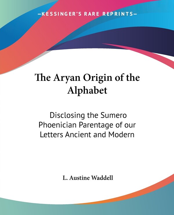 The Aryan Origin of the Alphabet by L Austine Waddell, Paperback | Indigo Chapters