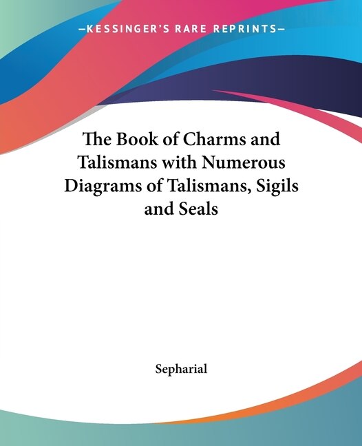 The Book of Charms and Talismans with Numerous Diagrams of Talismans Sigils and Seals by Sepharial, Paperback | Indigo Chapters