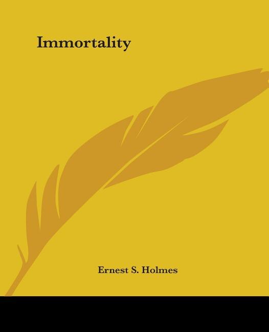 Immortality by Ernest S Holmes, Paperback | Indigo Chapters