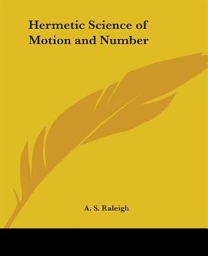 Hermetic Science of Motion and Number by A S Raleigh, Paperback | Indigo Chapters